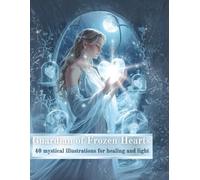 Guardian of Frozen Hearts - A Fantasy Coloring Book with 40 Enchanting Illustrations of Crystals, Hearts, and Mystical Women: 40 mystical coloring ... relaxation, mindfulness, and stress relief