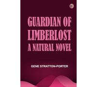 Guardian of Limberlost: A Natural Novel