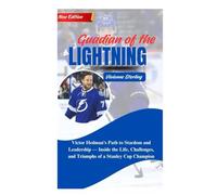 GUARDIAN OF THE LIGHTNING: Victor Hedman’s Path to Stardom and Leadership - Inside the Life, Challenges, and Triumphs of a Stanley Cup Champion