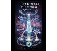 GUARDIAN: THE WITNESS: A Young Adult Science Fiction Story