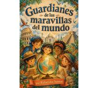 Guardianes de las maravillas del mundo