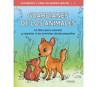 Guardianes de los animales: Un libro para colorear y respetar a los animales desde pequeños