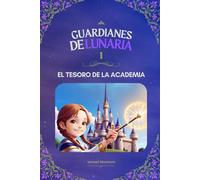 Guardianes de Lunaria 1: El Tesoro de la Academia
