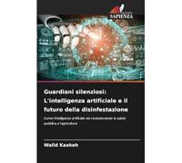 Guardiani silenziosi: L'intelligenza artificiale e il futuro della disinfestazione: Come l'intelligenza artificiale sta rivoluzionando la salute pubblica e l'agricoltura