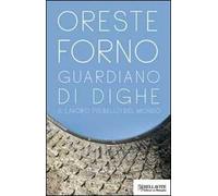 Guardiano di dighe. Il lavoro più bello del mondo