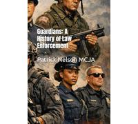 Guardians: A History of Law Enforcement