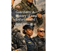 Guardians: A History of Law Enforcement