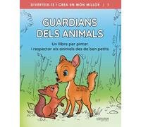 Guardians dels animals: Un llibre per pintar i respectar els animals des de ben petits