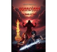 Guardians: La Spada di Fuoco (Guardians Vol.2)