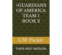 +GUARDIANS OF AMERICA TEAM 1 BOOK 2: THEIR NEXT MISSION