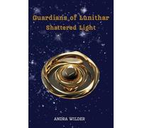 Guardians of Lunithar: Shattered Light: 1