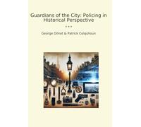 Guardians of the City: Policing in Historical Perspective