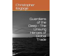 Guardians of the Deep - The Unsung Heroes of Global Trade