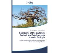 Guardians of the drylands: Baobab and Frankincense trees in Ethiopia: Indigenous Knowledge, Ecological Status, and Socio-Economic Significance