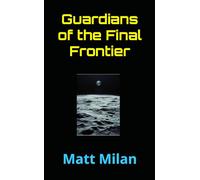 Guardians of the Final Frontier