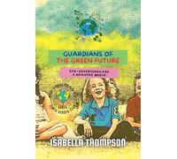 Guardians of the Green Future: Eco-Adventures for a Brighter World: 3