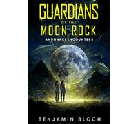 Guardians of the Moon Rock: Anunnaki Encounters