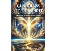 Guardians of the Spirit: Exploring The Roles of Intercessors