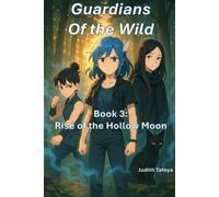 Guardians of the Wild: Book 3 : Rise of the Hollow Moon