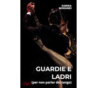 Guardie e Ladri: (per non parlar del tango)