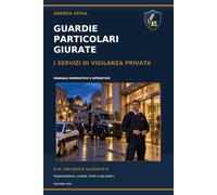 GUARDIE PARTICOLARI GIURATE: I SERVIZI DI VIGILANZA PRIVATA