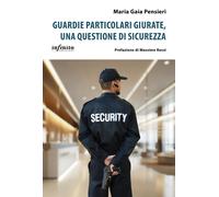 Guardie particolari giurate, una questione di sicurezza - Pensieri Maria Gaia