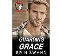 Guarding Grace (Hawk Security): A Brother's Best Friend, Enemies to Lovers Romance
