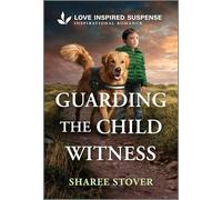 Guarding the Child Witness: An Inspirational K-9 Protector Romance
