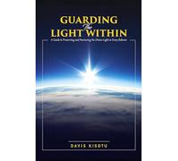 Guarding the Light Within: A Guide to Preserving and Nurturing the Divine Light in Every Believer