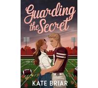 Guarding the Secret: A Sweet Rivals to Lovers YA Football Romance