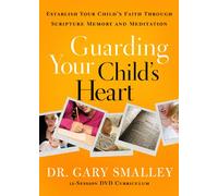 Guarding Your Child's Heart: Establish Your Child's Faith Through Scripture Memory and Meditation