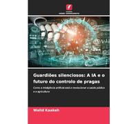 Guardiões silenciosos: A IA e o futuro do controlo de pragas: Como a inteligência artificial está a revolucionar a saúde pública e a agricultura