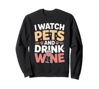 Guardo Animali Domestici e Bevo Vino Pet Sitter Vino Felpa