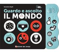 Guardo e ascolto il mondo. Ediz. a colori