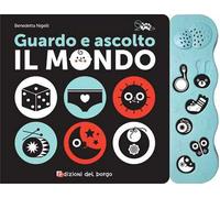 Guardo e ascolto il mondo. Ediz. a colori