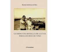 Guardo una botella de lluvia para los días de vino