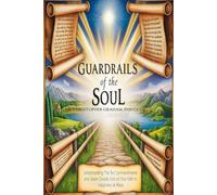 Guardrails of the Soul:: Understanding the Ten Commandments and Seven Deadly Sins