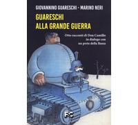 Guareschi alla grande guerra. Otto racconti di Don Camillo in dialogo con ...