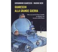 Guareschi alla grande guerra. Otto racconti di Don Camillo in dialogo con un prete della Bassa