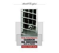 Guareschi era innocente: ecco le prove - Giuliani-Balestrino Ubaldo