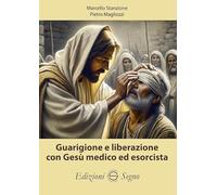 Guarigione e liberazione con Gesù medico ed esorcista