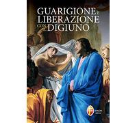 Guarigione e liberazione con il digiuno