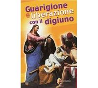 Guarigione e liberazione con il digiuno