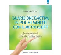 Guarigione emotiva in pochi minuti con il metodo EFT