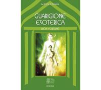 Guarigione esoterica - Dion Fortune