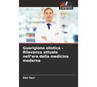 Guarigione olistica - Rilevanza attuale nell’era della medicina moderna