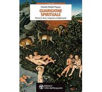 Guarigione spirituale. Vincere lo stress, l'angoscia e la depressione