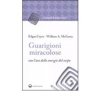 Guarigioni miracolose con l'uso delle energie del corpo