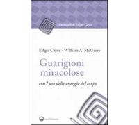 Guarigioni miracolose con l'uso delle energie del corpo
