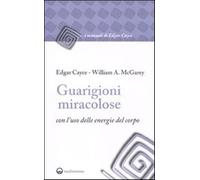 Guarigioni miracolose con l'uso delle energie del corpo